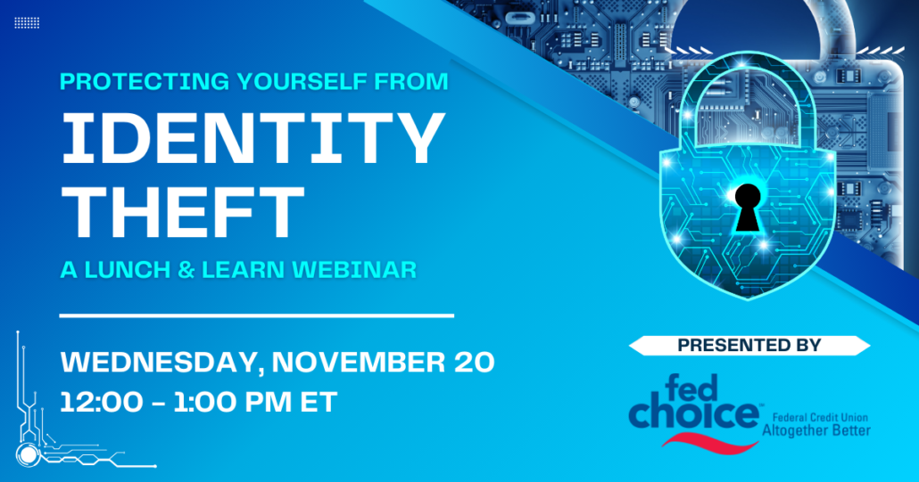 A graphic with a lock has the title of our upcoming webinar: Protecting Yourself from Identity Theft. The webinar takes place on Wednesday, November 20 from 12 - 1 pm et.